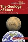 The Geology of Mars: Evidence from Earth-Based Analogs (Cambridge Planetary Science, Series Number 5) The Geology of Mars: Evidence from Earth-Based Analogs (Cambridge Planetary Science, Series Number 5)