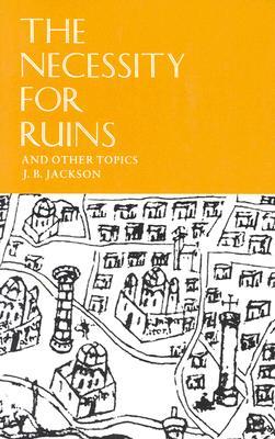 The Necessity for Ruins and Other Topics (Paperback)