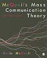 McQuail′s Mass Communication Theory by Denis McQuail
