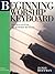 Beginning Worship Keyboard: Instruction for the Worship Musician