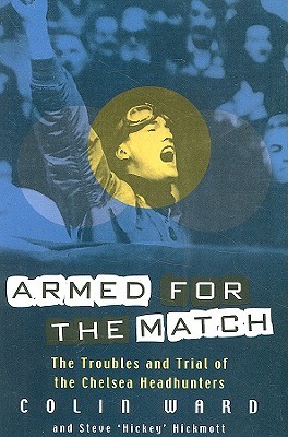 Armed for the Match: The Troubles and Trial of the Chelsea Headhunters (Paperback)