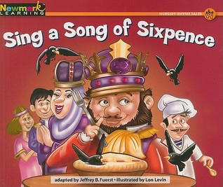 Sing a Song of Sixpence (Rising Readers: Nursery Rhyme Tales Levels A-i)