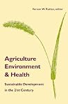 Agriculture, Environment, and Health: Sustainable Development in the 21st Century Agriculture, Environment, and Health: Sustainable Development in the 21st Century