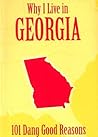 Why I Live in Georgia: 101 Dang Good Reasons