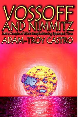 Vossoff and Nimmitz: Just a Couple of Idiots Reupholstering Space and Time (Hardcover)