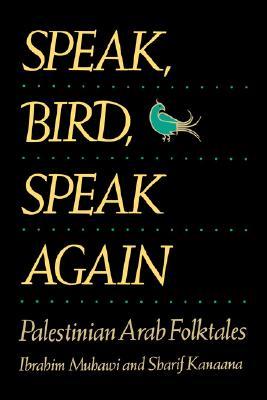 Speak, Bird, Speak Again: Palestinian Arab Folktales (Paperback)