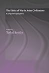 The Ethics of War in Asian Civilizations: A Comparative Perspective