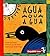 Agua Agua Agua by Pat Mora