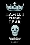 Hamlet versus Lear: Cultural Politics and Shakespeare's Art Hamlet versus Lear: Cultural Politics and Shakespeare's Art