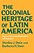 The Colonial Heritage of Latin America