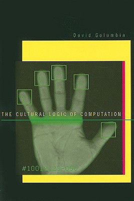 The Cultural Logic of Computation (Hardcover)