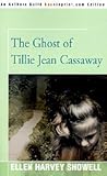 The Ghost of Tillie Jean Cassaway by Ellen Harvey Showell The Ghost of Tillie Jean Cassaway by Ellen Harvey Showell
