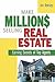 Make Millions Selling Real Estate: Earning Secrets Of Top Agents