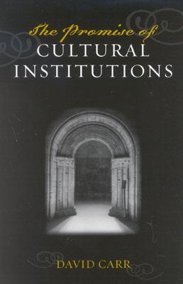 The Promise of Cultural Institutions (American Association for State and Local History Book Series)