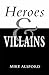 Heroes and Villains by Mike Alsford