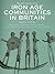 Iron Age Communities in Britain: An Account of England, Scotland and Wales from the Seventh Century BC until the Roman Conquest