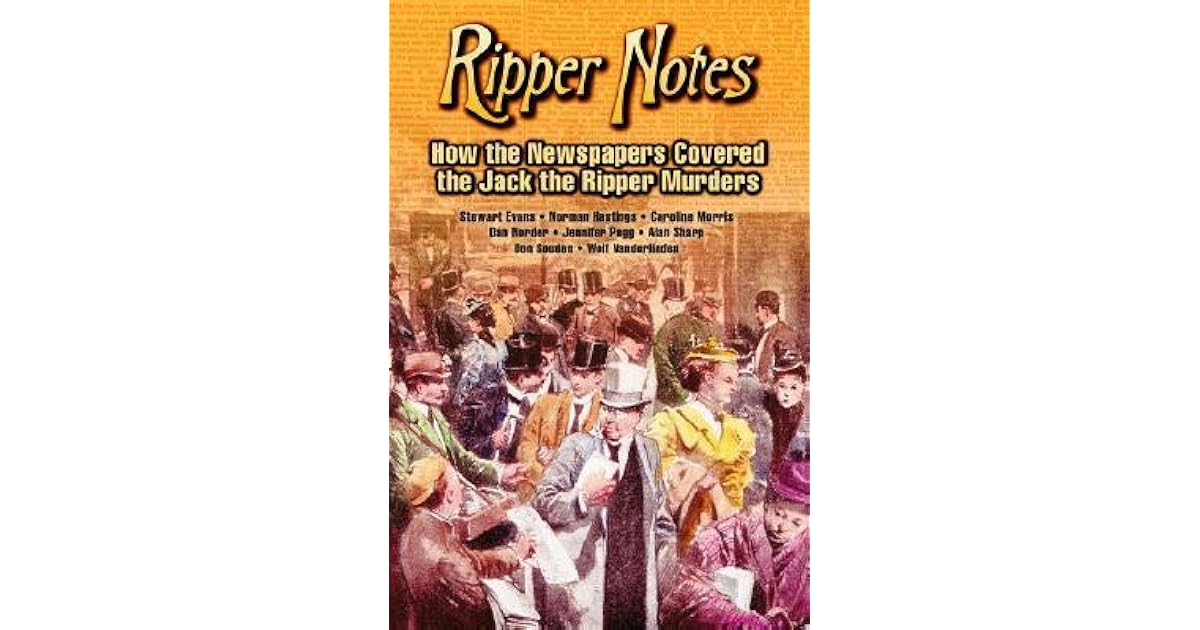 Ripper Notes: How the Newspapers Covered the Jack the Ripper Murders by ...