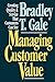 Managing Customer Value: Creating Quality and Service That Customers Can Se