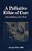 A Palliative Ethic of Care by Joseph J. Fins