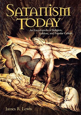 Satanism Today: An Encyclopedia of Religion, Folklore, and Popular Culture (Hardcover)