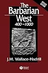 The Barbarian West 400-1000 by J.M. Wallace-Hadrill