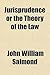 Jurisprudence or the Theory of the Law