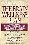 The Brain Wellness Plan: Breakthrough Medical, Nutritional, and Immune-Boosting Therapies