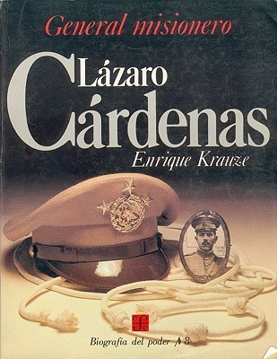 General Misionero, Lazaro Cardenas (Biographies of Power) (Spanish Edition)