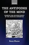 The Antipodes of the Mind by Benny Shanon