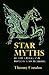 Star Myths of the Greeks and Romans: A Sourcebook Containing "The Constellations" of Pseudo-Eratosthenes and the "Poetic Astronomy" of Hyginus