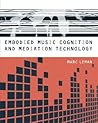 Embodied Music Cognition and Mediation Technology