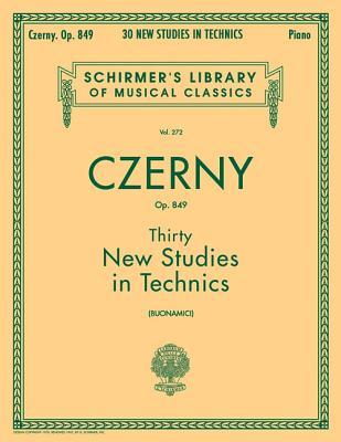 Czerny – Thirty New Studies in Technics, Op. 849 | #272 Schirmer Library of Classics | Piano Technique and Method Book | Early Advanced Level (Schirmer's Library of Musical Classics)