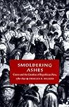 Smoldering Ashes: Cuzco and the Creation of Republican Peru, 1780-1840 (Latin America Otherwise)