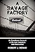 A Savage Factory by Robert J. Dewar