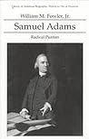 Samuel Adams: Radical Puritan Samuel Adams: Radical Puritan
