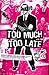 Too Much, Too Late by Marc Spitz