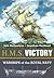 H.M.S. Victory: Warships of the Royal Navy
