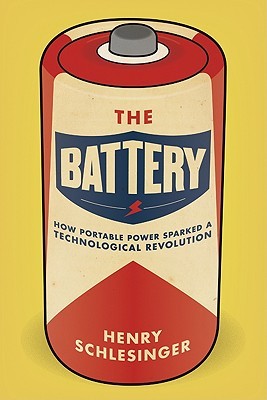 The Battery: How Portable Power Sparked a Technological Revolution (Hardcover)