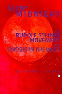 Sun at Midnight: The Rudolf Steiner Movement and Gnosis in the West (Paperback)