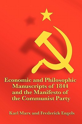 Economic and Philosophic Manuscripts of 1844 and the Manifesto of the Communist Party (Paperback)