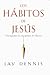 Los Habitos de Jesus(Spanish Edition)