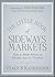 The Little Book of Sideways Markets: How to Make Money in Markets that Go Nowhere