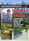 Atlanta Walks: A Comprehensive Guide to Walking, Running, and Bicycling Around the Area's Scenic and Historic Locales