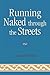 Running Naked Through the Streets by Caramine White