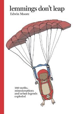 Lemmings Don't Leap: 180 Myths, Misconceptions, and Urban Legends Exploded (Paperback)