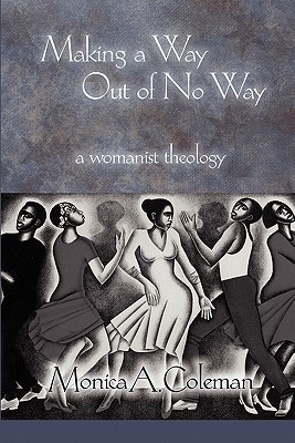 Making a Way Out of No Way: A Womanist Theology (Innovations: African American Religious Thought)