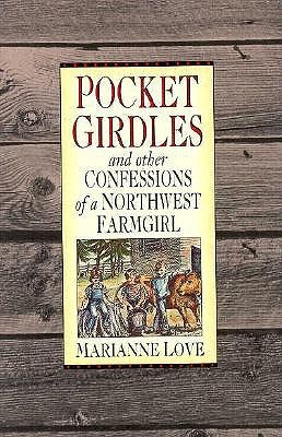 Pocket Girdles & Other Confessions of a Northwest Farm Girl (Paperback)