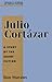 Julio Cortazar (Studies in Short Fiction Series)