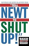 Tell Newt to Shut Up: Prize-Winning Washington Post Journalists Reveal How Reality Gagged the Gingrich Revolution Tell Newt to Shut Up: Prize-Winning Washington Post Journalists Reveal How Reality Gagged the Gingrich Revolution