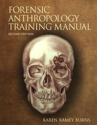 The Forensic Anthropology Training Manual (2nd Edition)